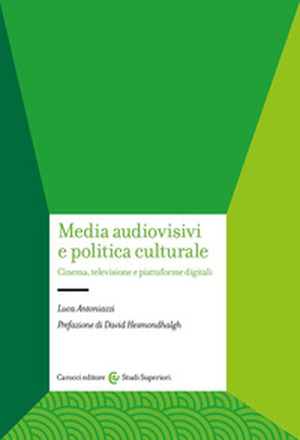 Media audiovisivi e politica culturale. Cinema, televisione e piattaforme digitali - Librerie.coop Media audiovisivi e politica culturale. Cinema, televisione e piattaforme digitali - Librerie.coop