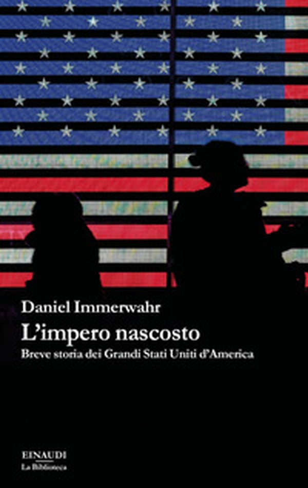 L'impero nascosto. Breve storia dei grandi Stati Uniti d'America - Librerie.coop L'impero nascosto. Breve storia dei grandi Stati Uniti d'America - Librerie.coop