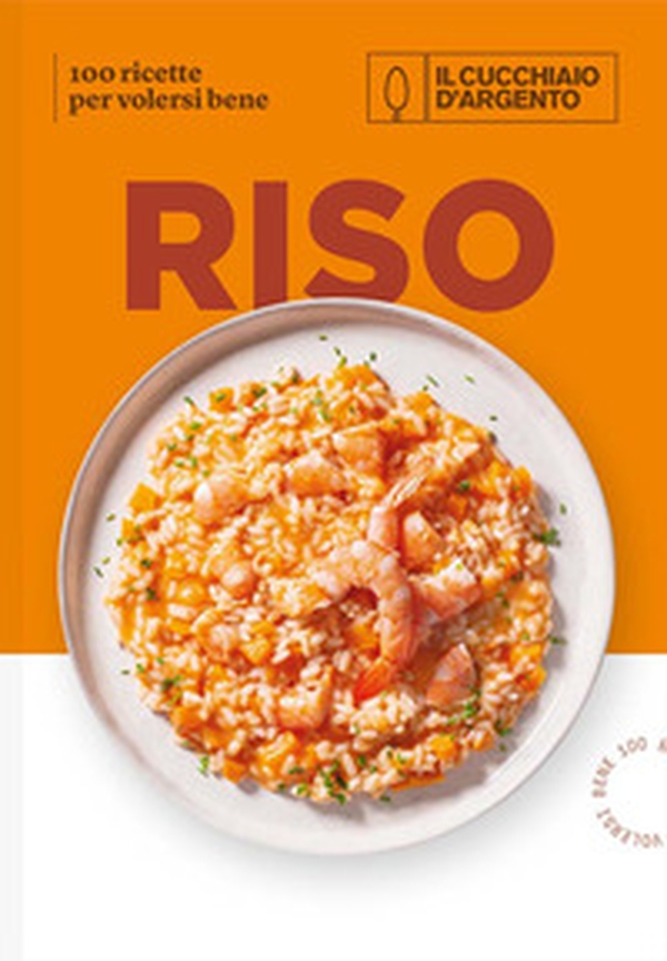 Il Cucchiaio d'Argento. Riso. 100 ricette per volersi bene - Librerie.coop Il Cucchiaio d'Argento. Riso. 100 ricette per volersi bene - Librerie.coop