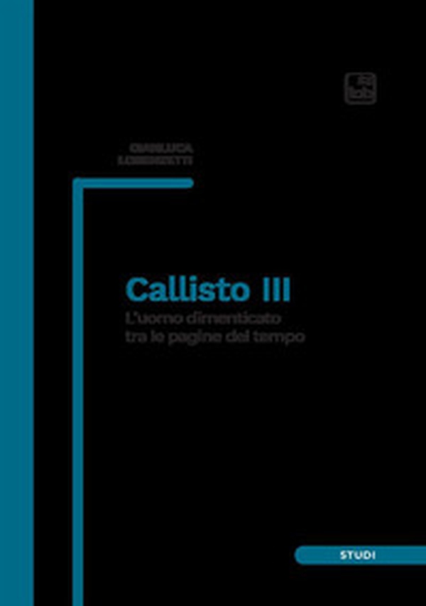 Callisto III. L'uomo dimenticato tra le pagine del tempo - Librerie.coop Callisto III. L'uomo dimenticato tra le pagine del tempo - Librerie.coop