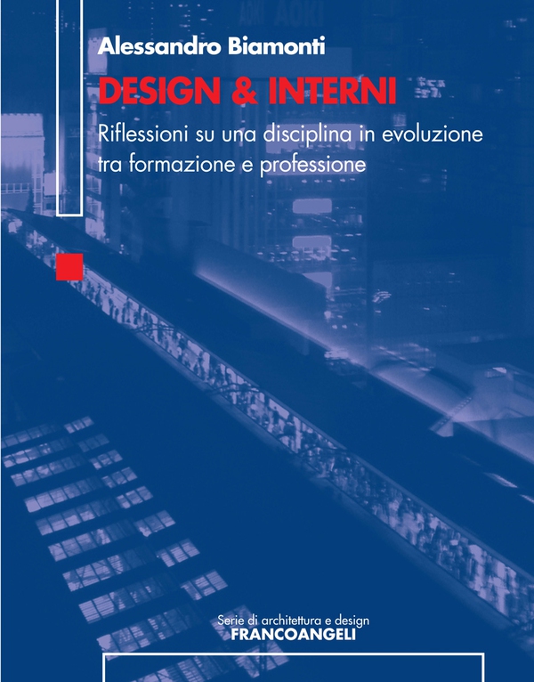 Design & Interni. Riflessioni su una disciplina in evoluzione tra formazione e professione - Librerie.coop Design & Interni. Riflessioni su una disciplina in evoluzione tra formazione e professione - Librerie.coop