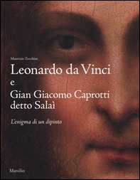 Leonardo da Vinci e Gian Giacomo Caprotti detto Salaì. L'enigma di un dipinto - Librerie.coop