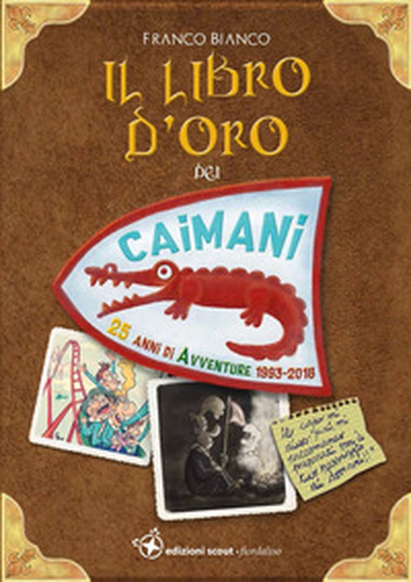 Il libro d'oro dei Caimani. 25 anni di avventure 1993-2018 - Librerie.coop Il libro d'oro dei Caimani. 25 anni di avventure 1993-2018 - Librerie.coop