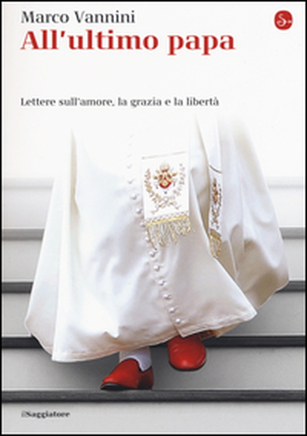 All'ultimo papa. Lettere sull'amore, la grazia e la libertà - Librerie.coop All'ultimo papa. Lettere sull'amore, la grazia e la libertà - Librerie.coop