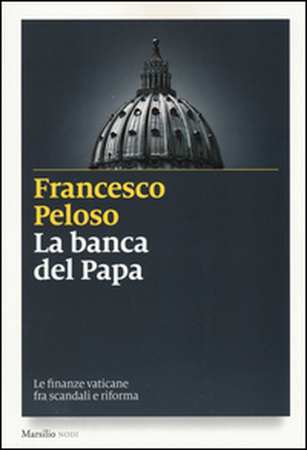 La banca del papa. Le finanze vaticane fra scandali e riforma - Librerie.coop La banca del papa. Le finanze vaticane fra scandali e riforma - Librerie.coop