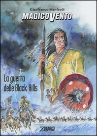 La guerra delle Black Hills. Magico Vento - Librerie.coop