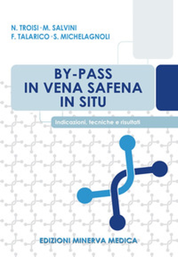 By-pass in vena safena in situ. Indicazioni, tecniche e risultati - Librerie.coop By-pass in vena safena in situ. Indicazioni, tecniche e risultati - Librerie.coop