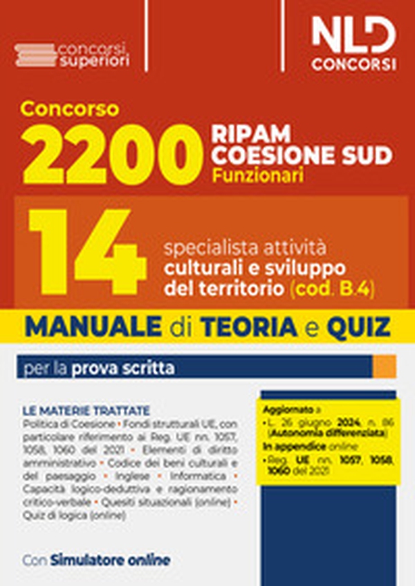 Concorso 2200 Ripam Coesione Sud. Manuale con teoria e quiz per 14 specialisti in attività culturali e sviluppo del territorio per le Regioni, le Città Metropolitane e gli Enti locali (cod. B.4.) - Librerie.coop Concorso 2200 Ripam Coesione Sud. Manuale con teoria e quiz per 14 specialisti in attività culturali e sviluppo del territorio per le Regioni, le Città Metropolitane e gli Enti locali (cod. B.4.) - Librerie.coop
