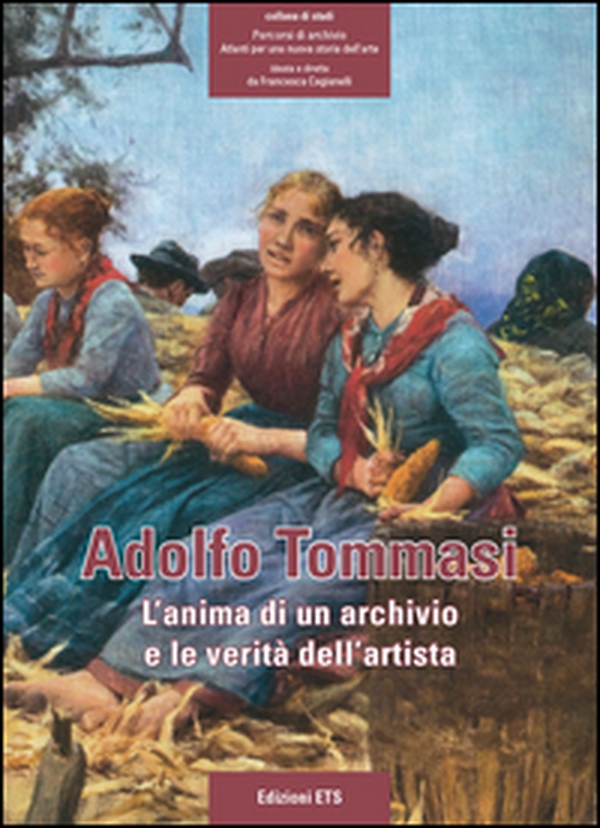 Adolfo Tommasi. L'anima di un archivio e le verità dell'artista - Librerie.coop Adolfo Tommasi. L'anima di un archivio e le verità dell'artista - Librerie.coop