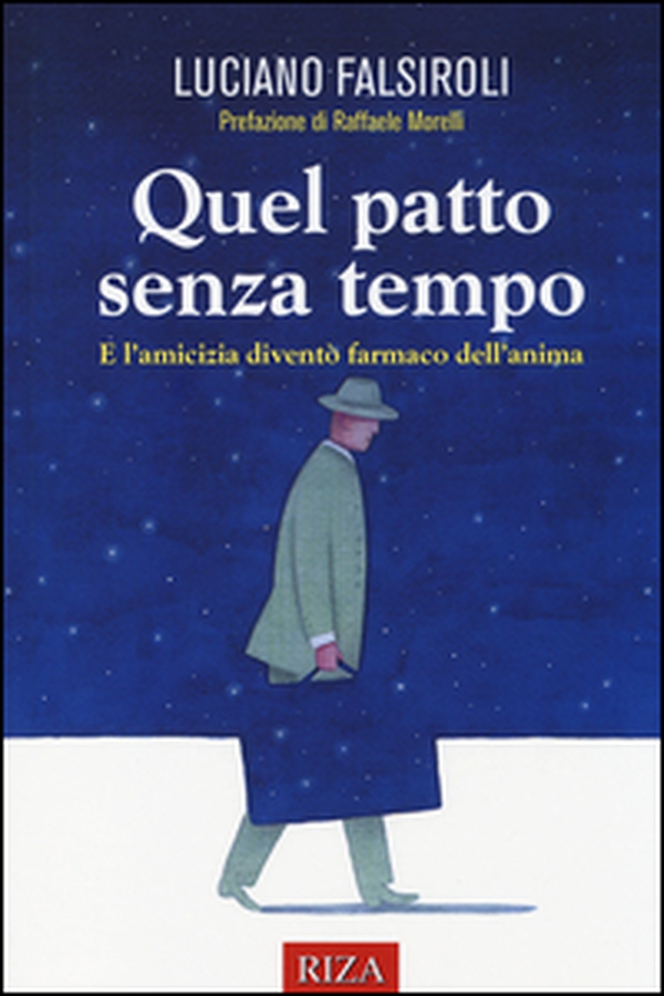 Quel patto senza tempo. E l'amicizia diventò farmaco dell'anima - Librerie.coop Quel patto senza tempo. E l'amicizia diventò farmaco dell'anima - Librerie.coop