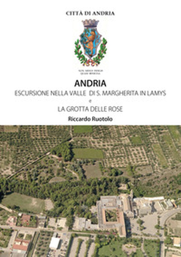 Andria, escursione nella valle di S. Margherita in Lamys e la Grotta delle rose - Librerie.coop Andria, escursione nella valle di S. Margherita in Lamys e la Grotta delle rose - Librerie.coop