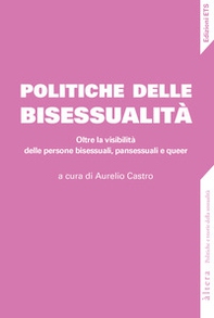 Politiche della bisessualità. Oltre la visibilità delle persone bisessuali, pansessuali e queer - Librerie.coop
