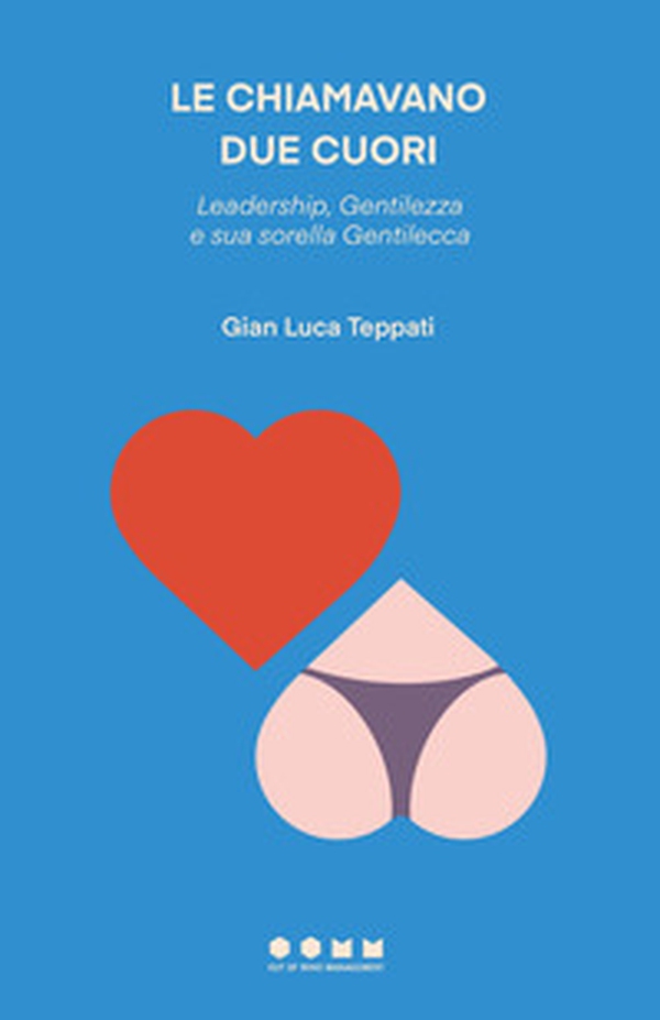 Le chiamavano due cuori. Leadership, Gentilezza e sua sorella Gentilecca - Librerie.coop Le chiamavano due cuori. Leadership, Gentilezza e sua sorella Gentilecca - Librerie.coop