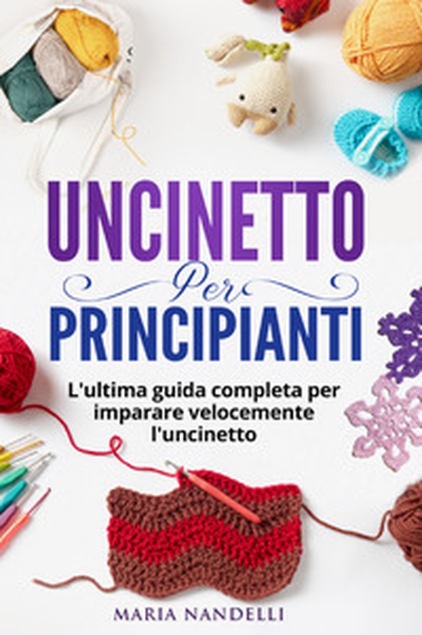 Uncinetto per principianti - Librerie.coop Uncinetto per principianti - Librerie.coop