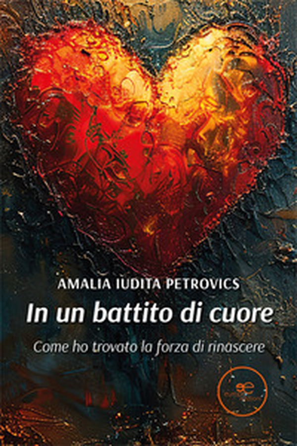 In un battito di cuore. Come ho trovato la forza di rinascere - Librerie.coop In un battito di cuore. Come ho trovato la forza di rinascere - Librerie.coop