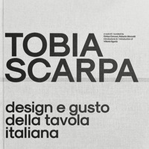 Tobia Scarpa. Design e gusto della tavola italiana. Ediz. italiana e inglese - Librerie.coop Tobia Scarpa. Design e gusto della tavola italiana. Ediz. italiana e inglese - Librerie.coop