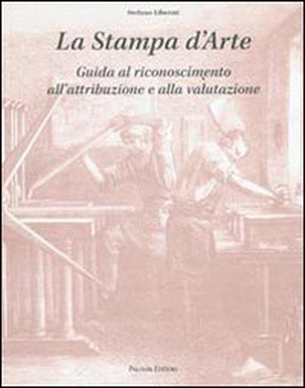 La stampa d'arte. Guida al riconoscimento, all'attribuzione e alla valutazione - Librerie.coop La stampa d'arte. Guida al riconoscimento, all'attribuzione e alla valutazione - Librerie.coop