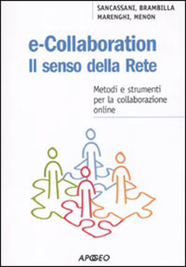 E-collaboration. Il senso della rete. Metodi e strumenti per la collaborazione online - Librerie.coop E-collaboration. Il senso della rete. Metodi e strumenti per la collaborazione online - Librerie.coop