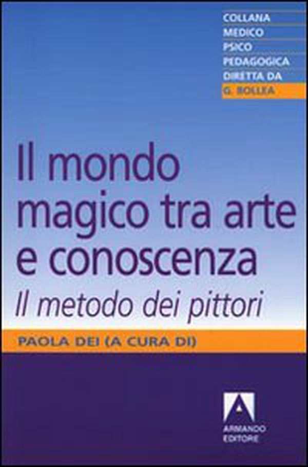 Il mondo magico. Tra arte e conoscenza. Il metodo dei pittori - Librerie.coop Il mondo magico. Tra arte e conoscenza. Il metodo dei pittori - Librerie.coop