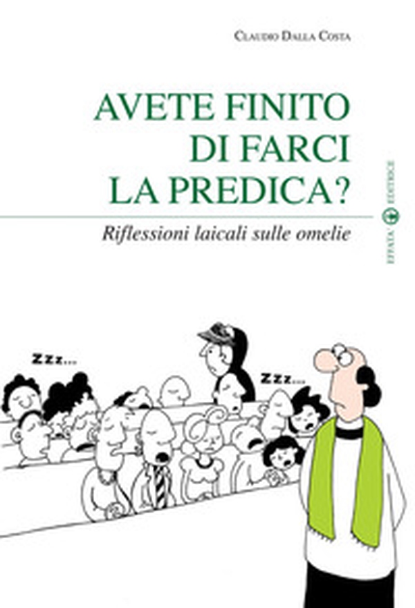 Avete finito di farci la predica? Riflessioni laicali sulle omelie - Librerie.coop Avete finito di farci la predica? Riflessioni laicali sulle omelie - Librerie.coop