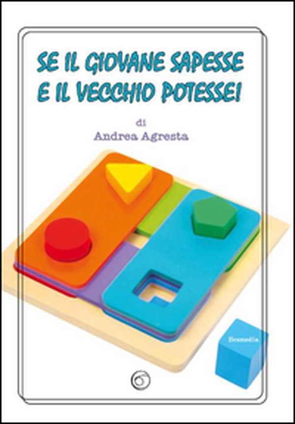Se il giovane sapesse e il vecchio potesse! - Librerie.coop Se il giovane sapesse e il vecchio potesse! - Librerie.coop