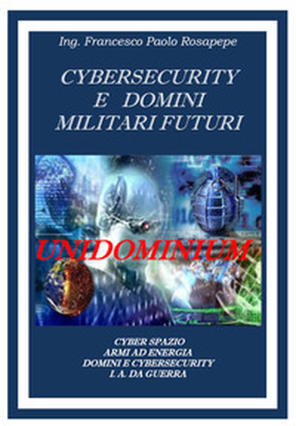 Cybersecurity e domini militari futuri - Librerie.coop Cybersecurity e domini militari futuri - Librerie.coop
