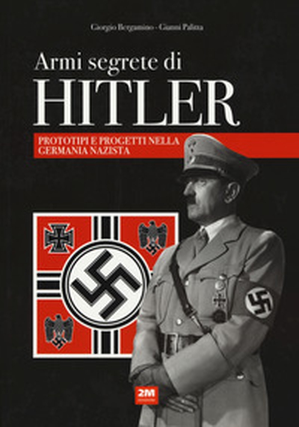 Armi segrete di Hitler. Prototipi e progetti nella Germania nazista - Librerie.coop Armi segrete di Hitler. Prototipi e progetti nella Germania nazista - Librerie.coop