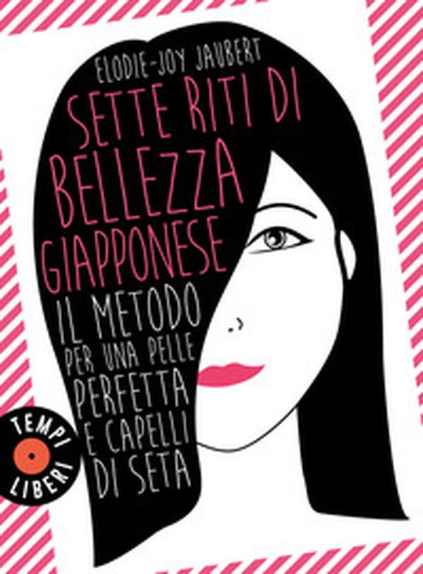 Sette riti di bellezza giapponese. Il metodo per una pelle perfetta e capelli di seta - Librerie.coop Sette riti di bellezza giapponese. Il metodo per una pelle perfetta e capelli di seta - Librerie.coop