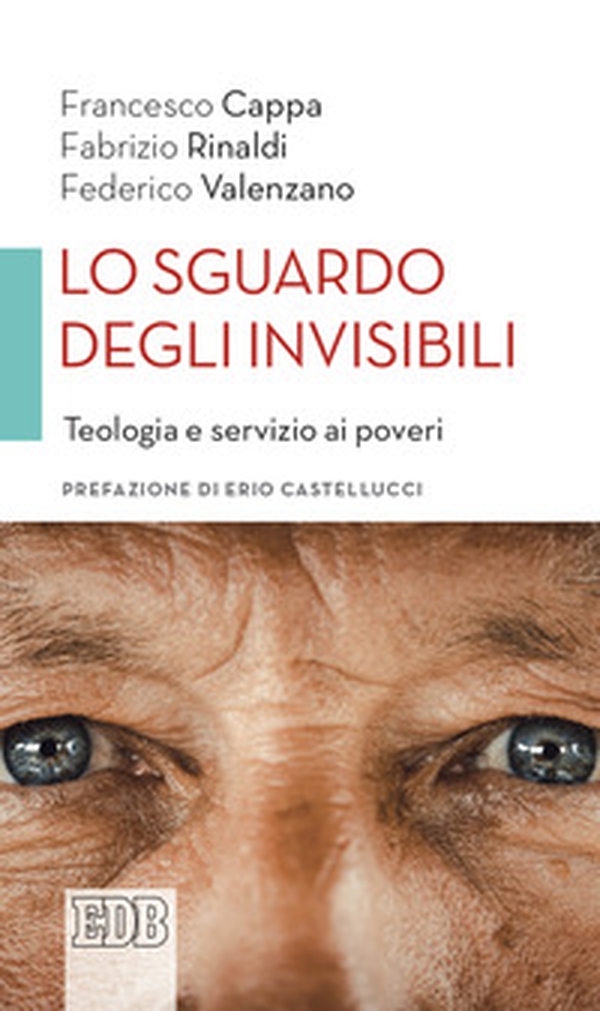 Lo sguardo degli invisibili. Teologia e servizio ai poveri - Librerie.coop Lo sguardo degli invisibili. Teologia e servizio ai poveri - Librerie.coop
