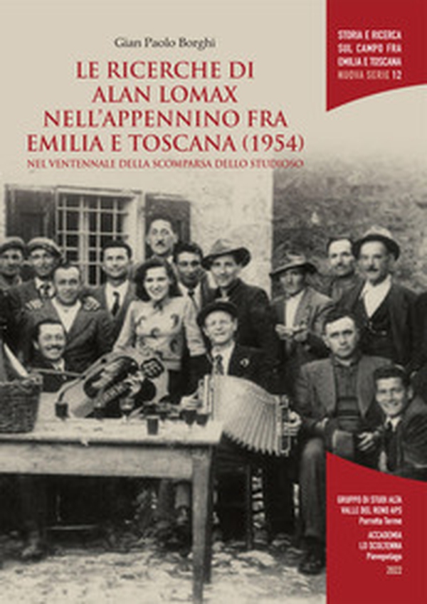 Le ricerche di Alan Lomax nell'Appennino fra Emilia e Toscana (1954). Nel ventennale della scomparsa dello studioso - Librerie.coop Le ricerche di Alan Lomax nell'Appennino fra Emilia e Toscana (1954). Nel ventennale della scomparsa dello studioso - Librerie.coop