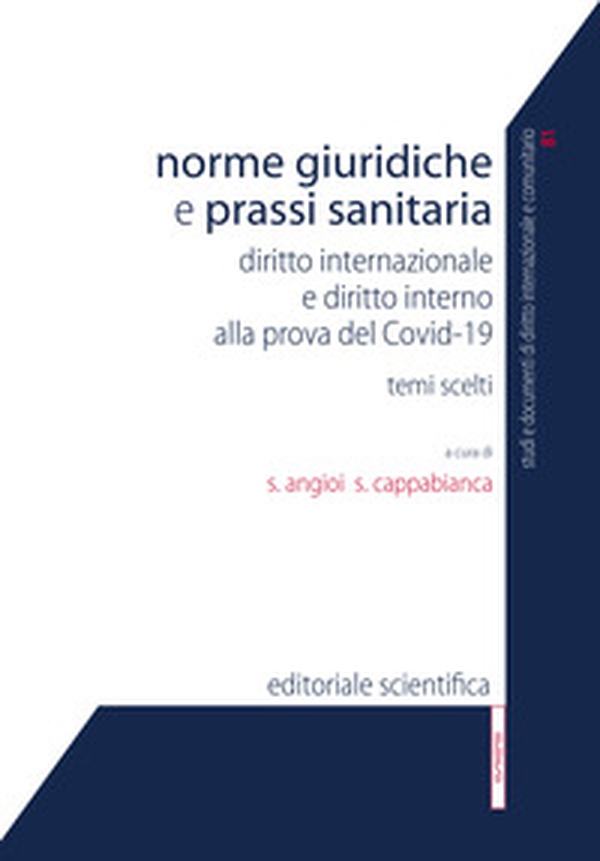 Norme giuridiche e prassi sanitaria. Diritto internazionale e diritto interno alla prova del Covid-19. Temi scelti - Librerie.coop Norme giuridiche e prassi sanitaria. Diritto internazionale e diritto interno alla prova del Covid-19. Temi scelti - Librerie.coop