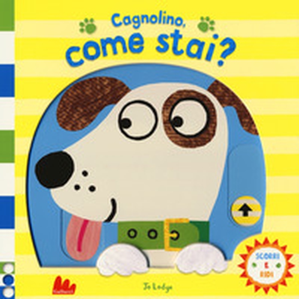 Cagnolino, come stai? Scorri e ridi - Librerie.coop Cagnolino, come stai? Scorri e ridi - Librerie.coop