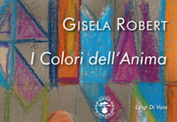 Gisela Robert. I colori dell'anima - Librerie.coop Gisela Robert. I colori dell'anima - Librerie.coop