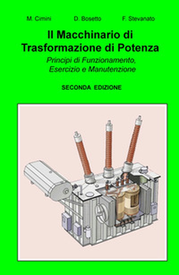 Il macchinario di trasformazione di potenza. Principi di funzionamento, esercizio e manutenzione - Librerie.coop Il macchinario di trasformazione di potenza. Principi di funzionamento, esercizio e manutenzione - Librerie.coop
