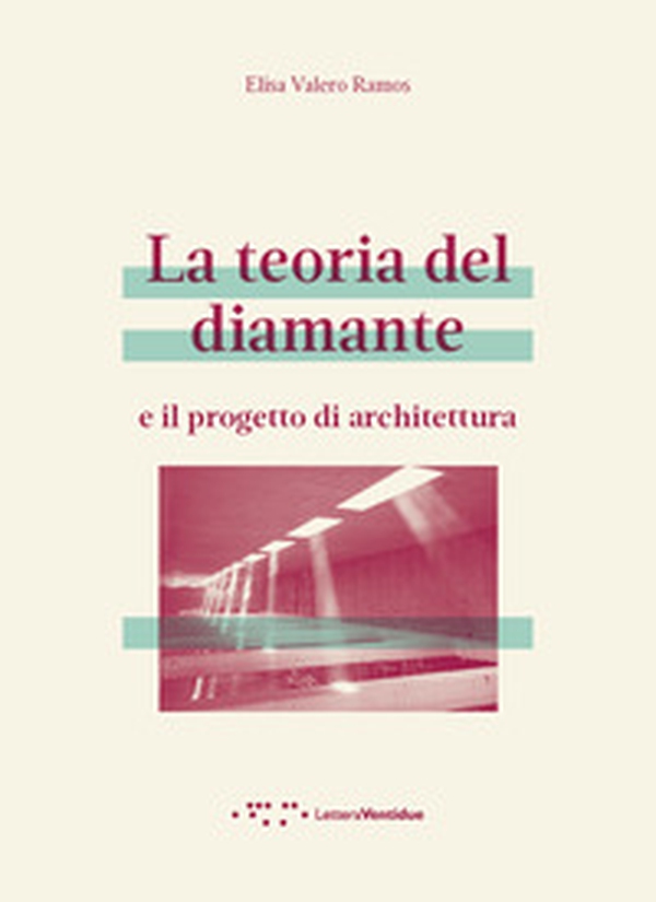 La teoria del diamante e il progetto di architettura - Librerie.coop La teoria del diamante e il progetto di architettura - Librerie.coop