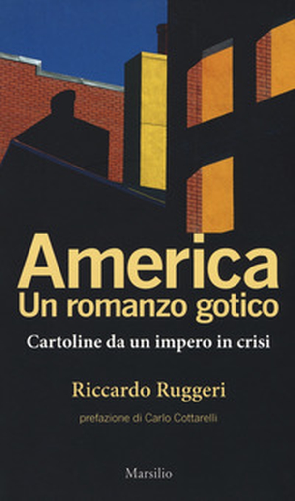 America. Un romanzo gotico. Cartoline da un impero in crisi - Librerie.coop America. Un romanzo gotico. Cartoline da un impero in crisi - Librerie.coop