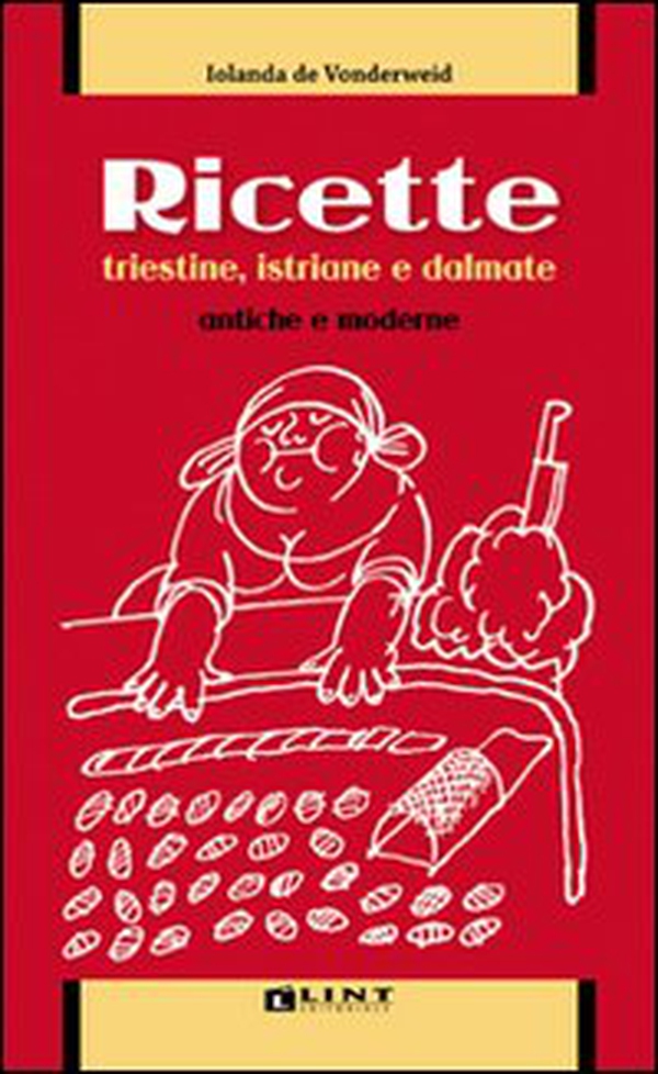 Ricette triestine, istriane e dalmate antiche e moderne - Librerie.coop Ricette triestine, istriane e dalmate antiche e moderne - Librerie.coop