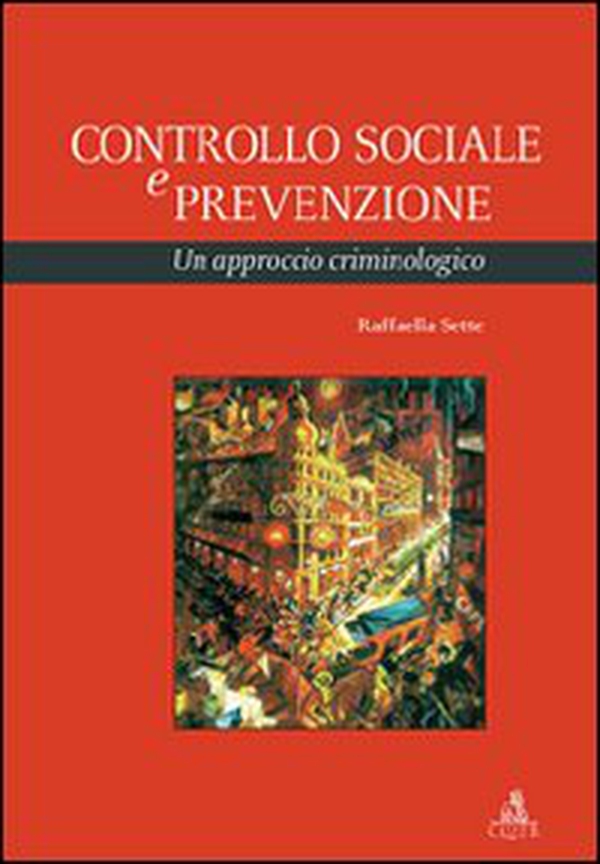 Controllo sociale e prevenzione. Un approccio criminologico - Librerie.coop Controllo sociale e prevenzione. Un approccio criminologico - Librerie.coop