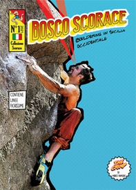 Bosco Scorace. Bouldering in Sicilia Occidentale - Librerie.coop