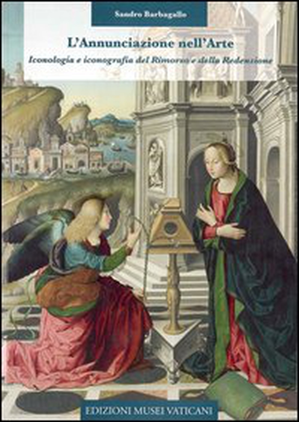 L'annunciazione nell'arte. Iconologia e iconografia del rimorso e della redenzione - Librerie.coop L'annunciazione nell'arte. Iconologia e iconografia del rimorso e della redenzione - Librerie.coop