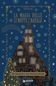 La magia delle 12 notti di Natale. Riti e leggende per le serate più mistiche dell'anno - Librerie.coop