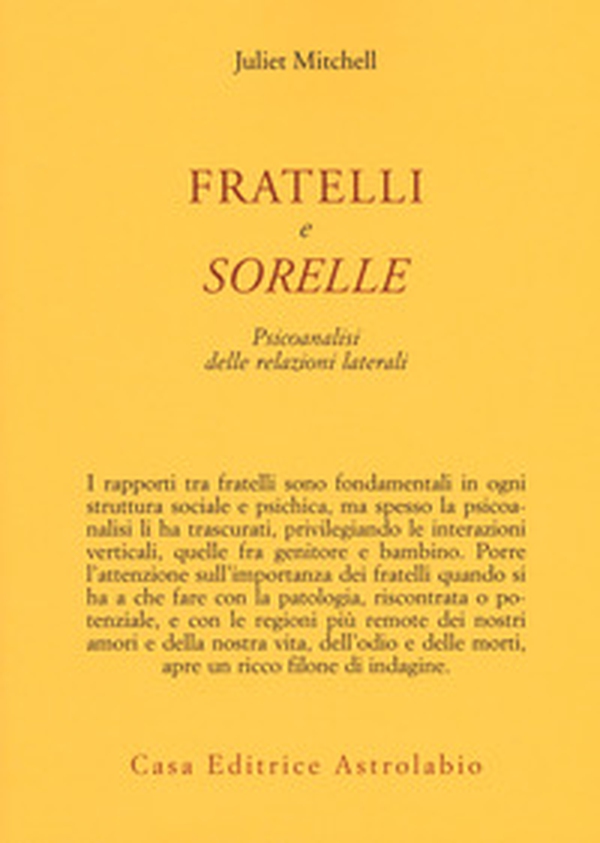 Fratelli e sorelle. Psicoanalisi delle relazioni laterali - Librerie.coop Fratelli e sorelle. Psicoanalisi delle relazioni laterali - Librerie.coop