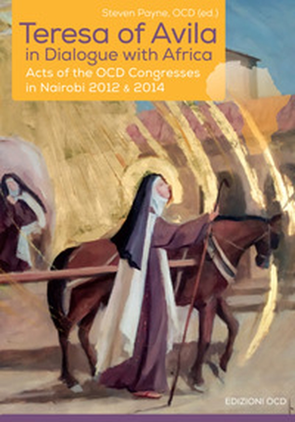 Teresa of Avila in dialogue with Africa. Acts of the OCD Congresses in Nairobi 2012 & 2014 - Librerie.coop Teresa of Avila in dialogue with Africa. Acts of the OCD Congresses in Nairobi 2012 & 2014 - Librerie.coop