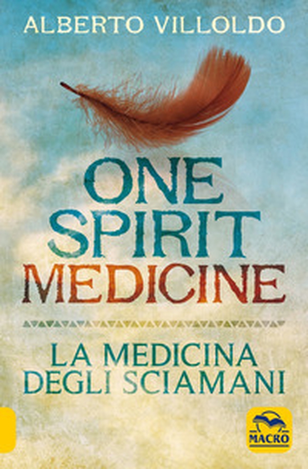 One spirit medicine. La medicina degli sciamani - Librerie.coop One spirit medicine. La medicina degli sciamani - Librerie.coop
