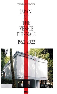 Japan at the Venice Biennale 1952-2022 - Librerie.coop