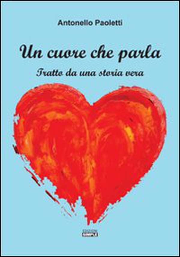 Un cuore che parla. Tratto da una storia vera - Librerie.coop Un cuore che parla. Tratto da una storia vera - Librerie.coop