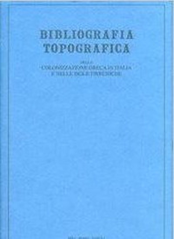 Bibliografia topografica della colonizzazione greca in Italia e nelle isole tirreniche - Librerie.coop Bibliografia topografica della colonizzazione greca in Italia e nelle isole tirreniche - Librerie.coop