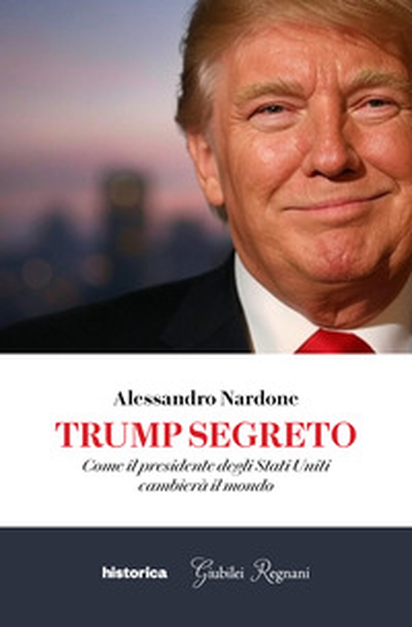 Trump segreto. Come il presidente degli Stati Uniti cambierà il mondo - Librerie.coop Trump segreto. Come il presidente degli Stati Uniti cambierà il mondo - Librerie.coop