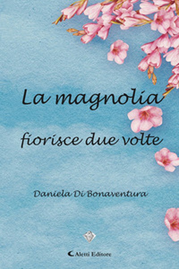 La magnolia fiorisce due volte - Librerie.coop La magnolia fiorisce due volte - Librerie.coop
