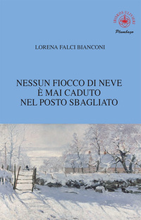 Nessun fiocco di neve è mai caduto nel posto sbagliato - Librerie.coop Nessun fiocco di neve è mai caduto nel posto sbagliato - Librerie.coop